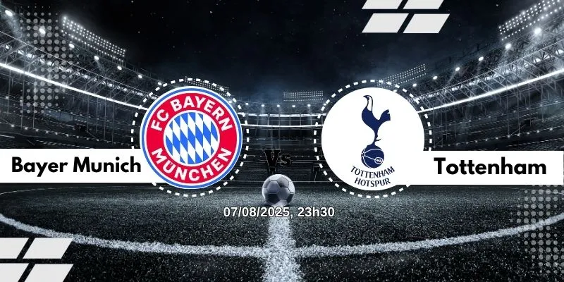 Trực tiếp trận đấu giữa Bayern Munich và Tottenham Hotspur – 07/08/2025, 23h30