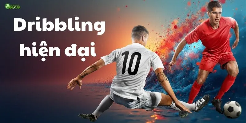 Chiến thuật Dribbling hiện đại