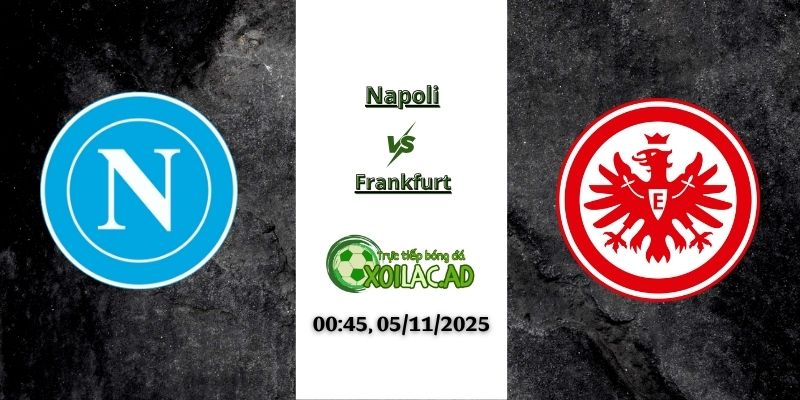 Nhận định trận Napoli vs Frankfurt 00h45 05/11/2025