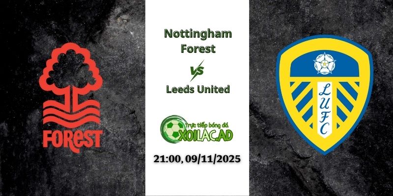 Nhận định Nottm Forest vs Leeds 21h00 09/11/2025